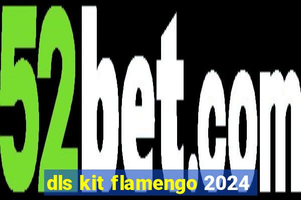 dls kit flamengo 2024