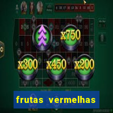 frutas vermelhas nomes e fotos