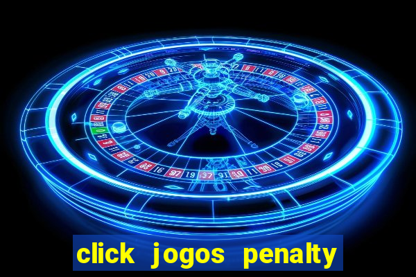click jogos penalty fever brasil