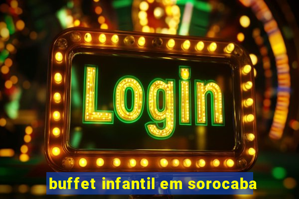 buffet infantil em sorocaba