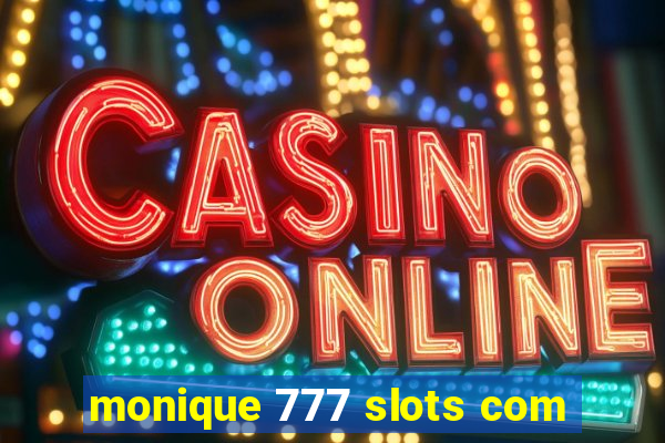 monique 777 slots com