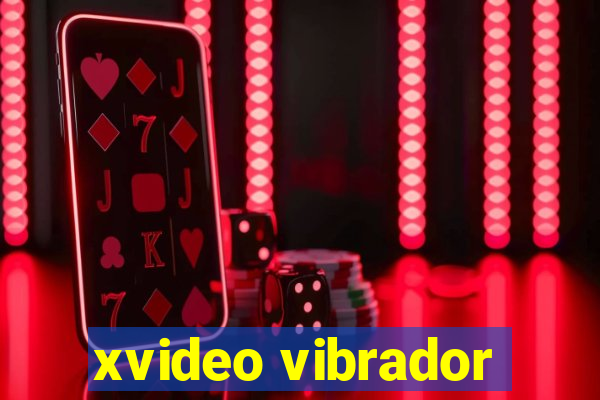xvideo vibrador