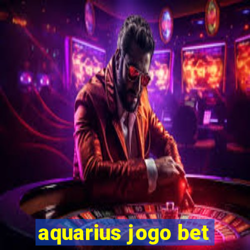 aquarius jogo bet