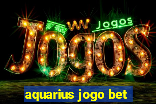 aquarius jogo bet