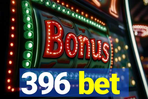 396 bet