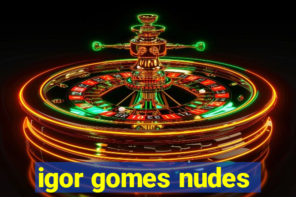 igor gomes nudes