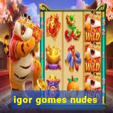 igor gomes nudes