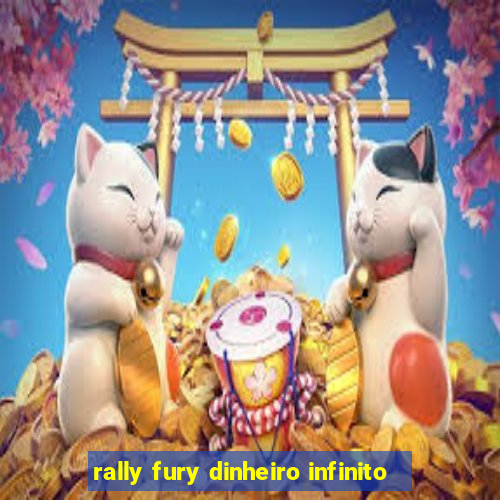 rally fury dinheiro infinito