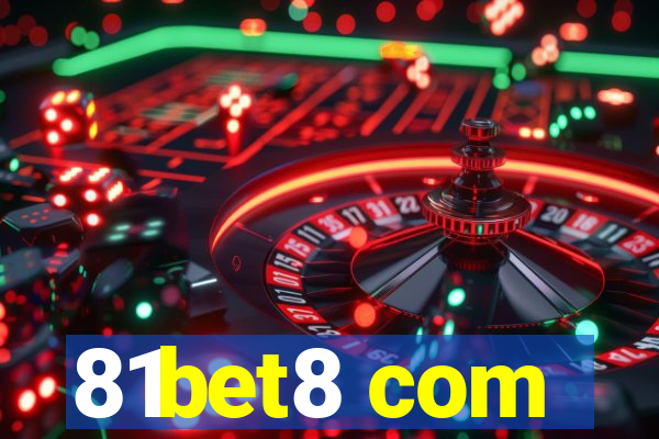81bet8 com