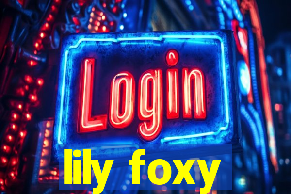 lily foxy