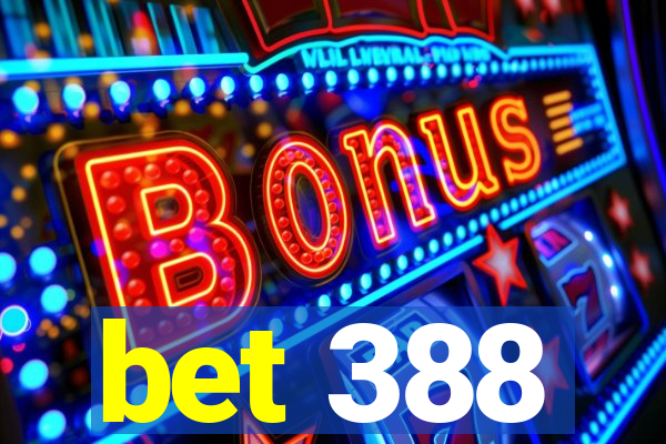 bet 388