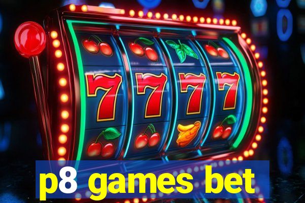 p8 games bet