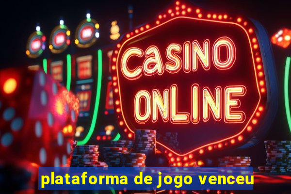 plataforma de jogo venceu