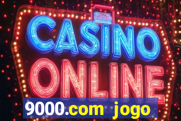 9000.com jogo cassino baixar