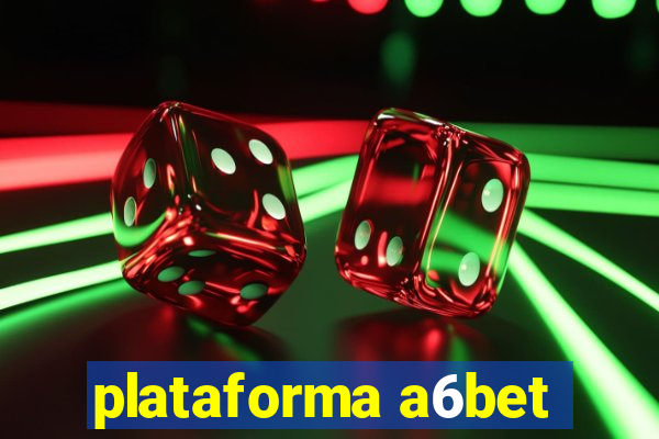 plataforma a6bet