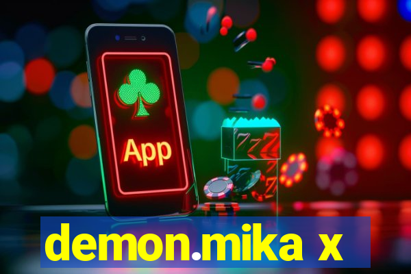 demon.mika x