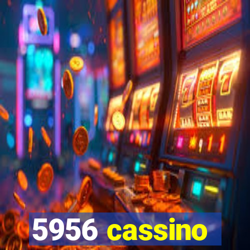 5956 cassino