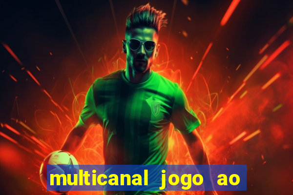 multicanal jogo ao vivo fans