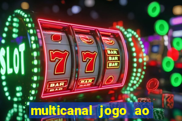 multicanal jogo ao vivo fans