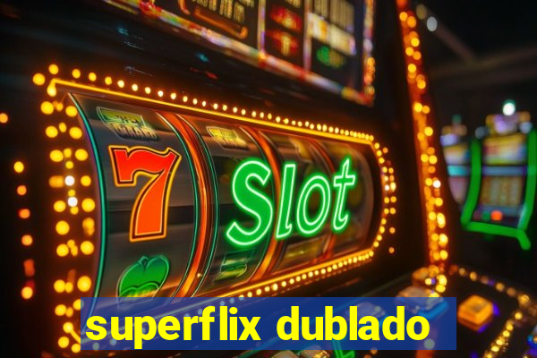 superflix dublado