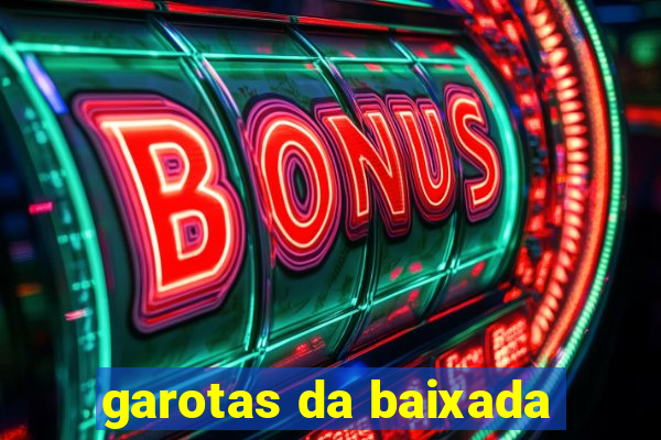 garotas da baixada