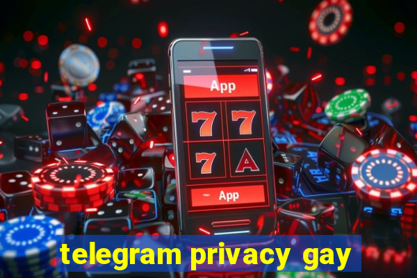 telegram privacy gay