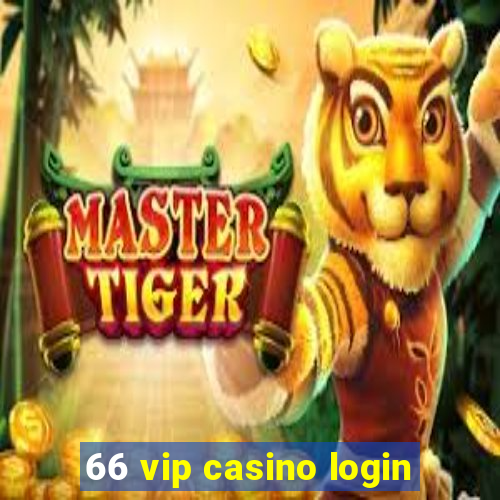 66 vip casino login