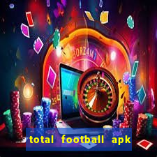 total football apk mod dinheiro infinito
