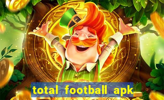 total football apk mod dinheiro infinito