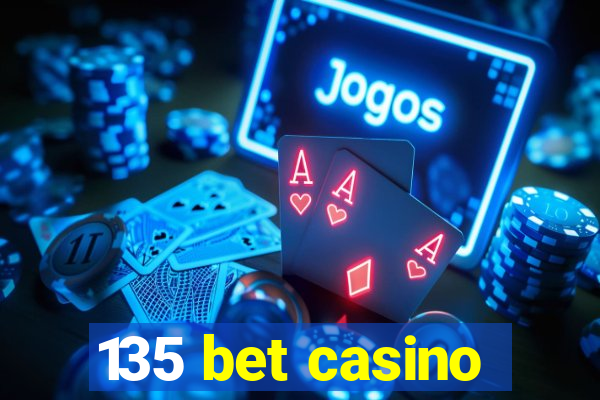 135 bet casino