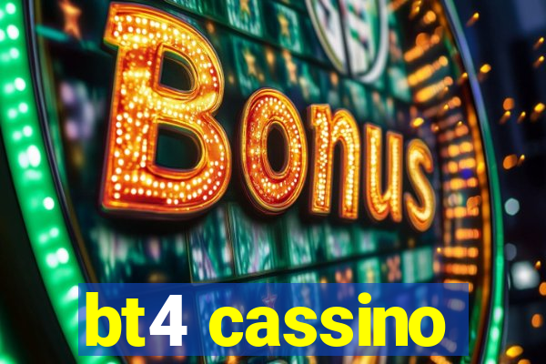 bt4 cassino