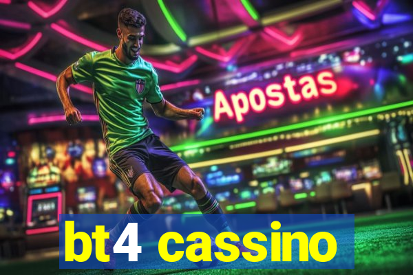 bt4 cassino
