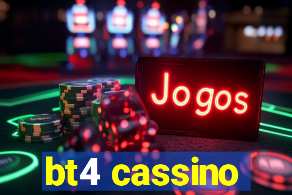 bt4 cassino