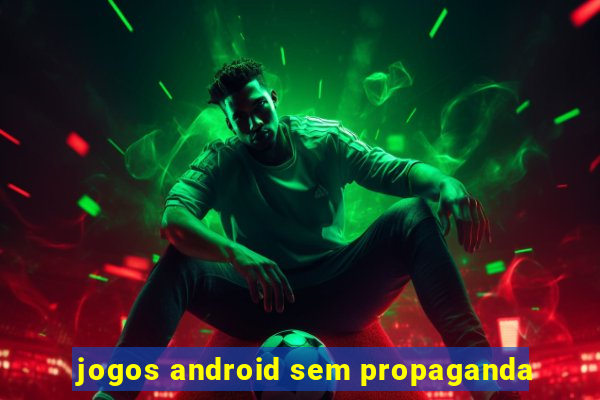 jogos android sem propaganda