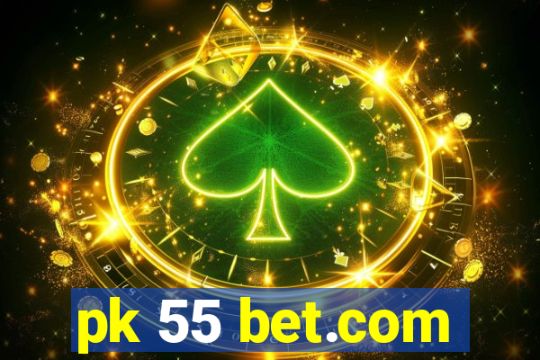 pk 55 bet.com