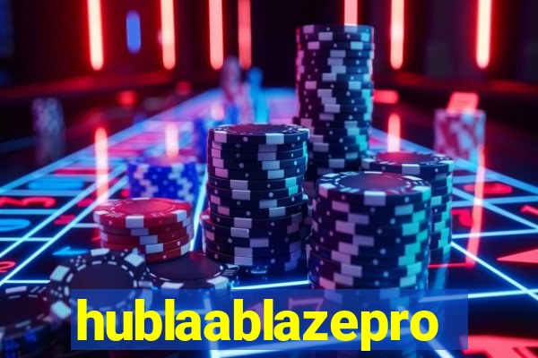 hublaablazepro