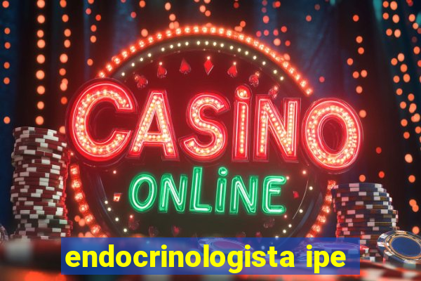 endocrinologista ipe