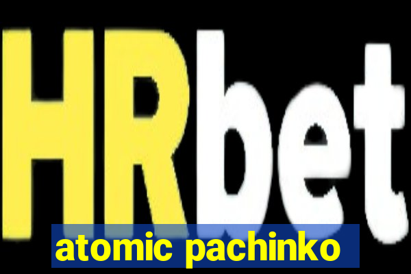 atomic pachinko