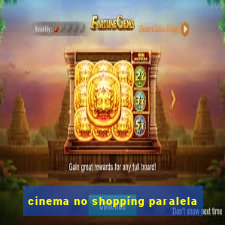 cinema no shopping paralela