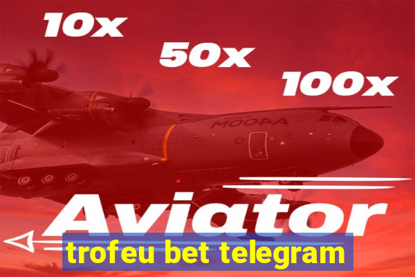 trofeu bet telegram
