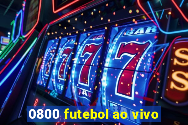 0800 futebol ao vivo