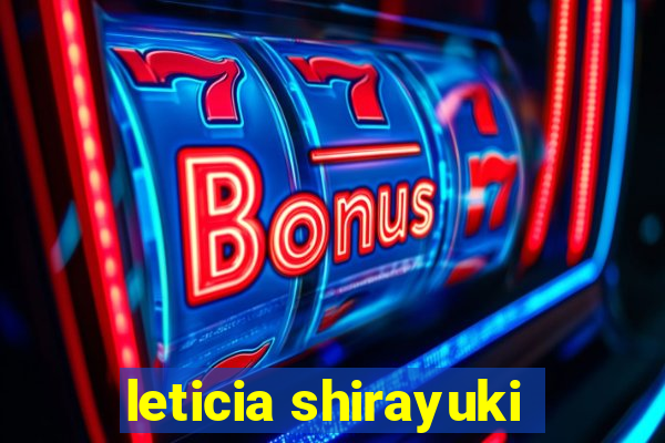leticia shirayuki