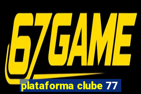 plataforma clube 77
