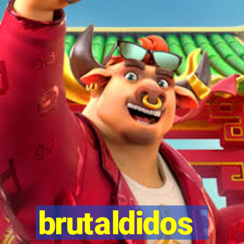 brutaldidos