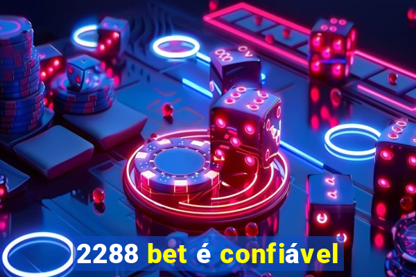 2288 bet é confiável