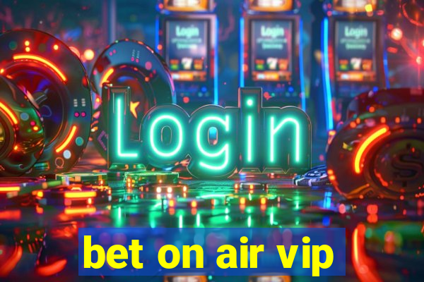 bet on air vip