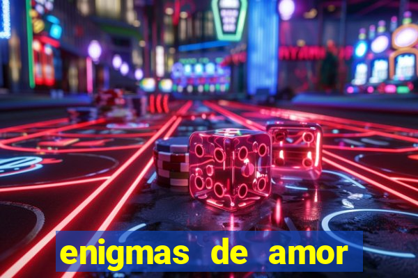 enigmas de amor para decifrar
