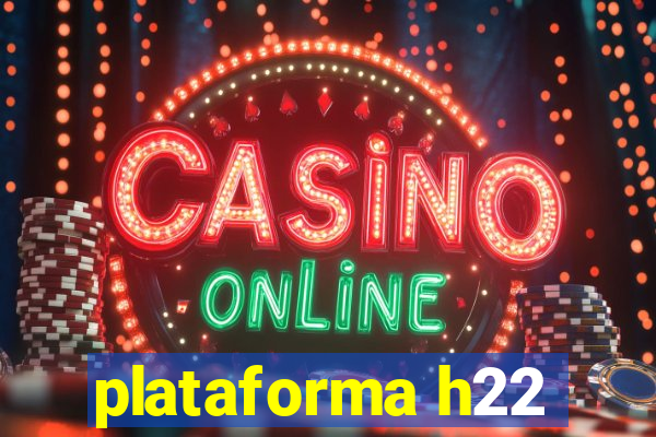 plataforma h22