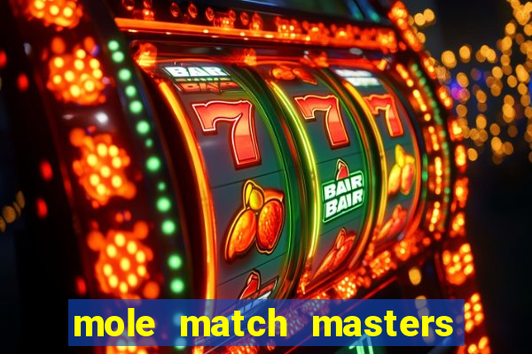 mole match masters ganha dinheiro