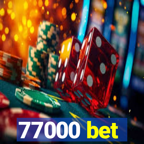 77000 bet